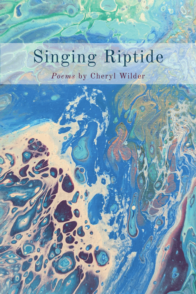 Poetry collection, Singing Riptide, cover art is a pour painting with purples, greens, blues, golds and whites that look like a frothing ocean scene